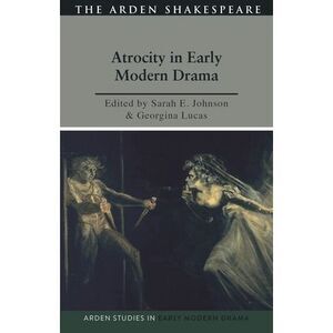 Atrocity and Early Modern Drama -- Sarah Johnson